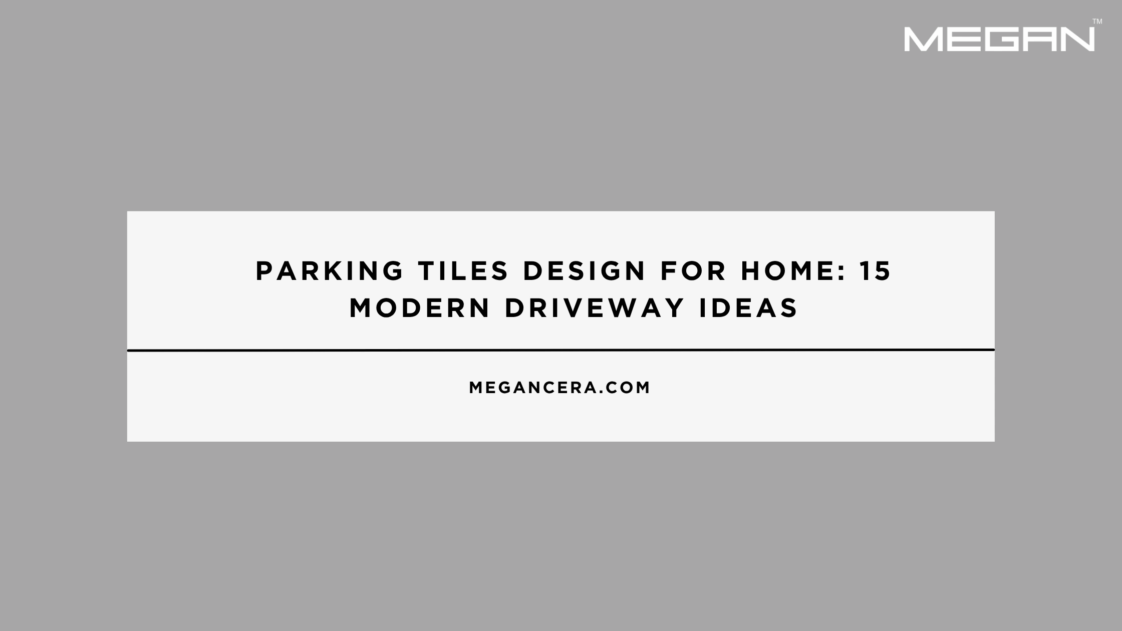 Parking Tiles Design for Home: 15 Modern Driveway Ideas